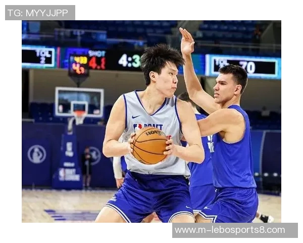 经纪人称杨瀚森试训表现突出成为黑马实属意料之中